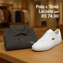 Pague 1 camisa polo + Tênis Lacoste (Brinde para os 10 primeiros clientes)